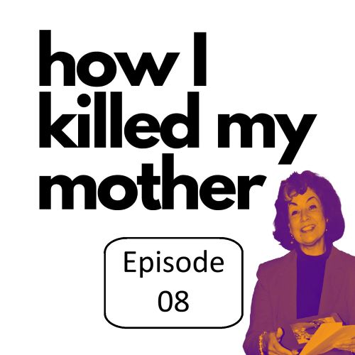 08 how I killed my mother Episode coming out pod lgbtq