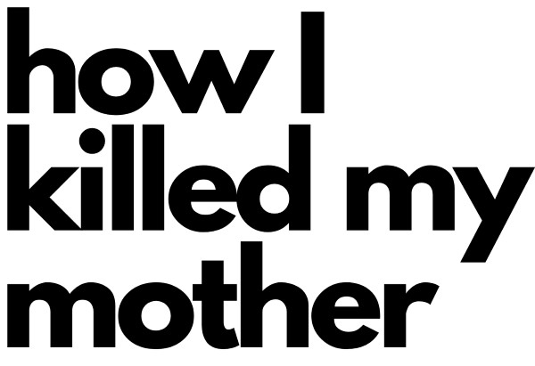 How I Killed My Mother a mother son podcast