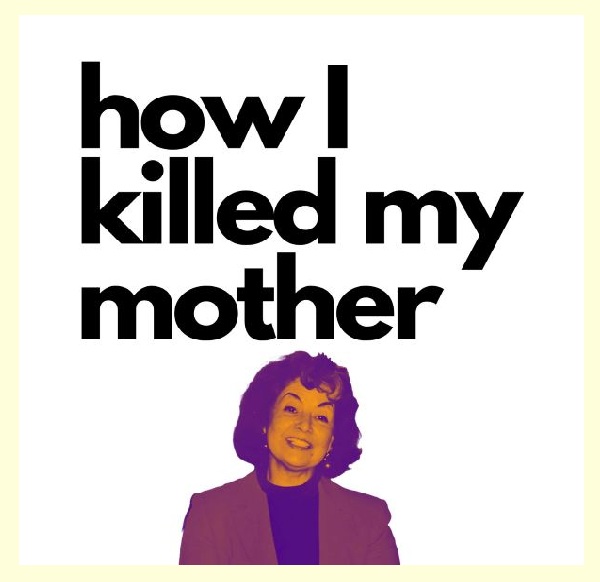 how I killed my mother 600 x 600 podcast logo bordered white
