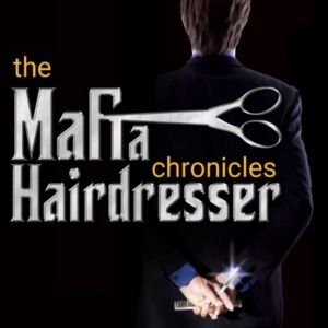 The Mafia Hairdresser Chronicles Podcast, mobsters, true crime The Mafia Hairdresser Chronicles Podcast, mobsters, true crime